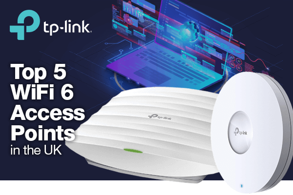 Top 5 TP-Link Access Points in the UK (2024 Update)